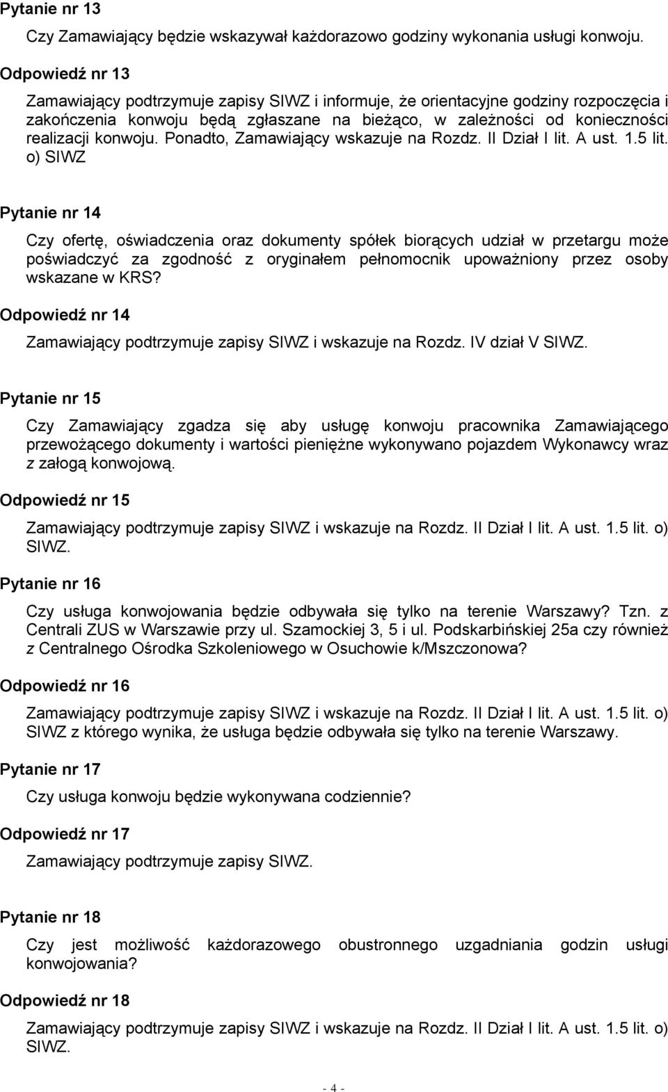 Ponadto, Zamawiający wskazuje na Rozdz. II Dział I lit. A ust. 1.5 lit.