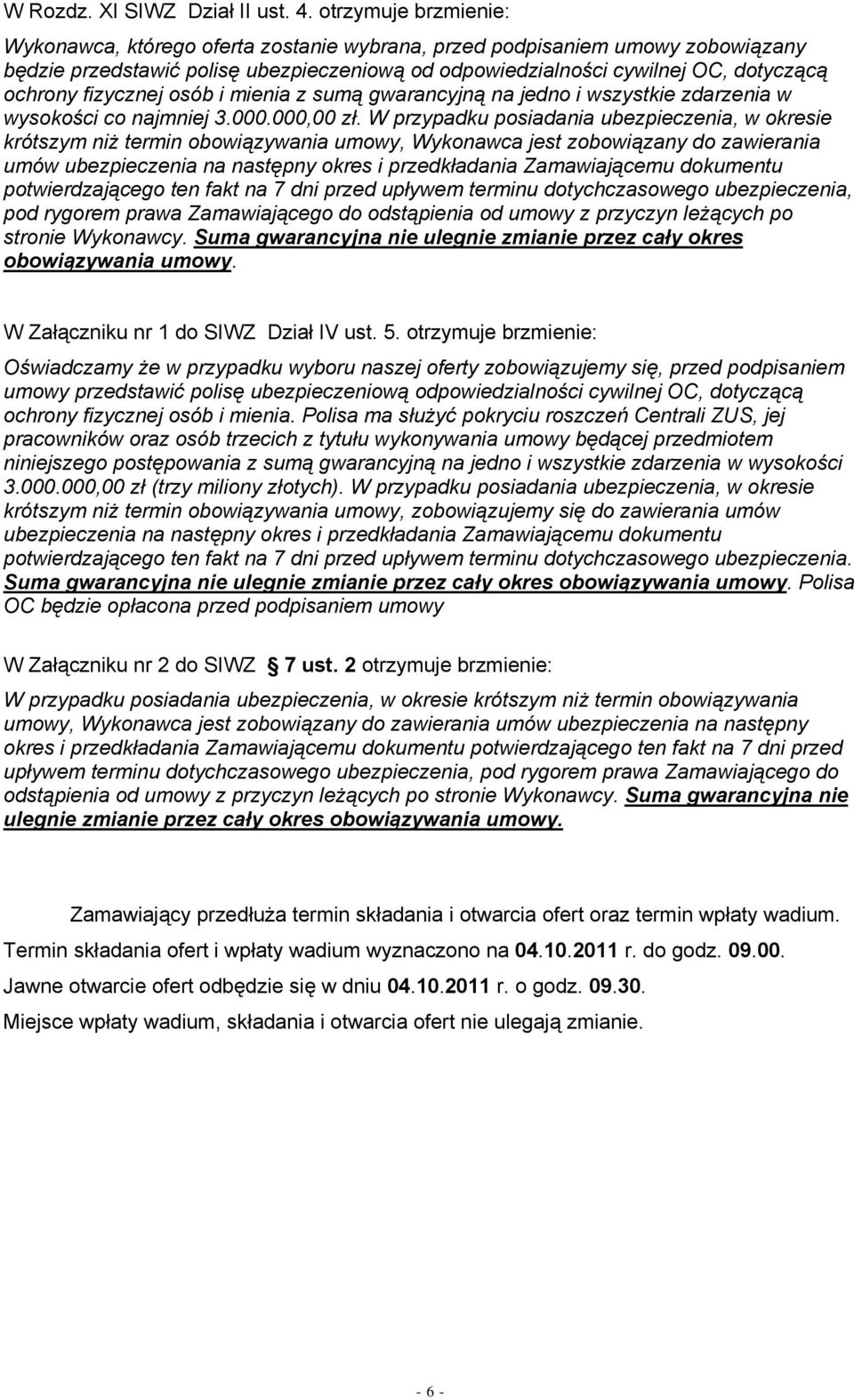 fizycznej osób i mienia z sumą gwarancyjną na jedno i wszystkie zdarzenia w wysokości co najmniej 3.000.000,00 zł.