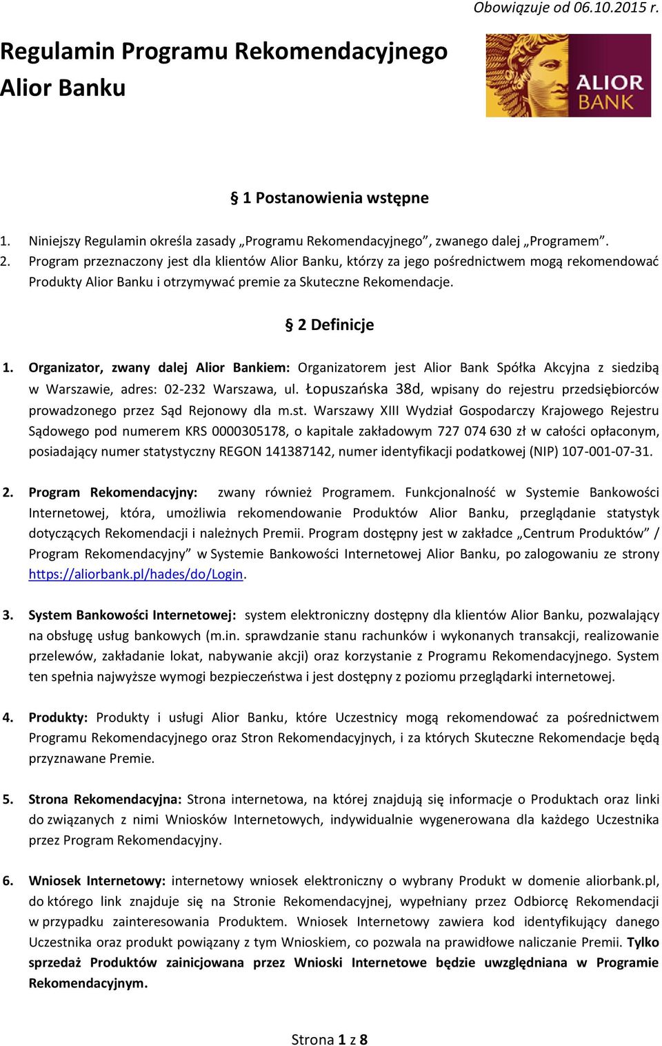 Organizator, zwany dalej Alior Bankiem: Organizatorem jest Alior Bank Spółka Akcyjna z siedzibą w Warszawie, adres: 02-232 Warszawa, ul.