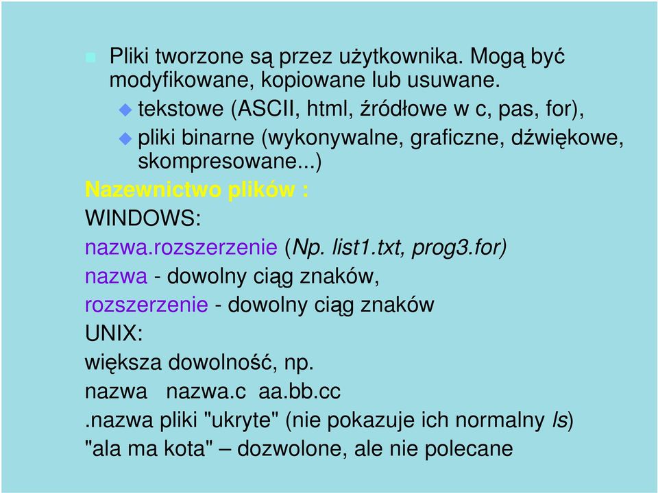 ..) Nazewnictwo plików : WINDOWS: nazwa.rozszerzenie (Np. list1.txt, prog3.