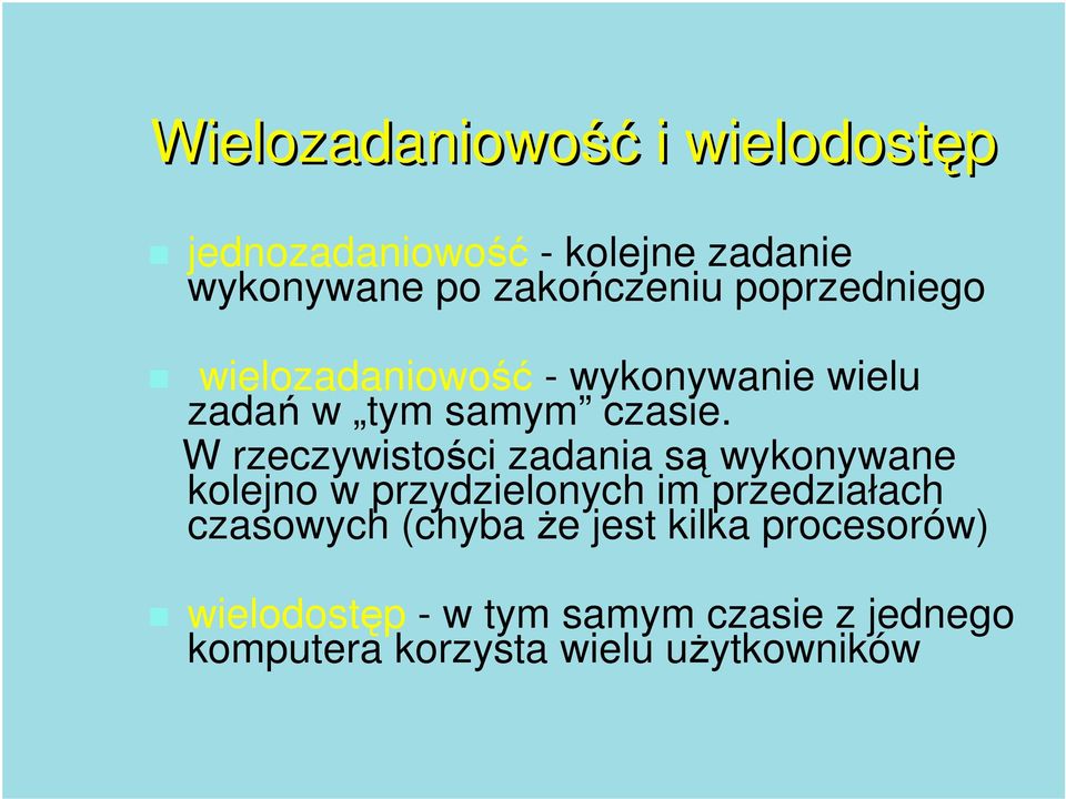 W rzeczywistości zadania są wykonywane kolejno w przydzielonych im przedziałach czasowych