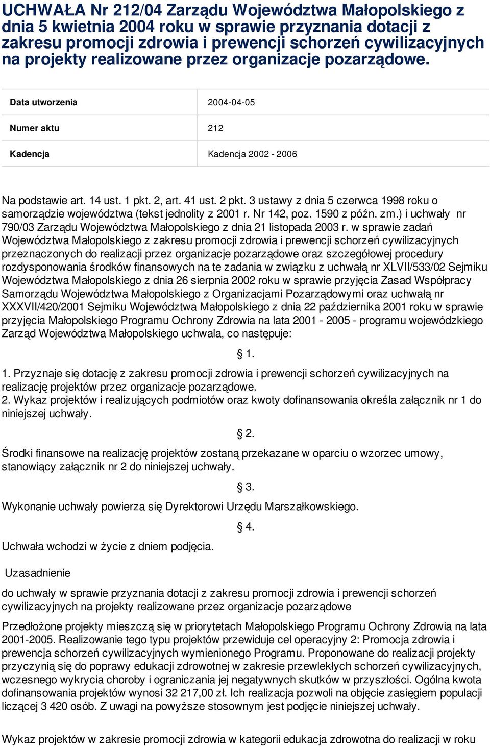 3 ustawy z dnia 5 czerwca 1998 roku o samorządzie województwa (tekst jednolity z 2001 r. Nr 142, poz. 1590 z późn. zm.