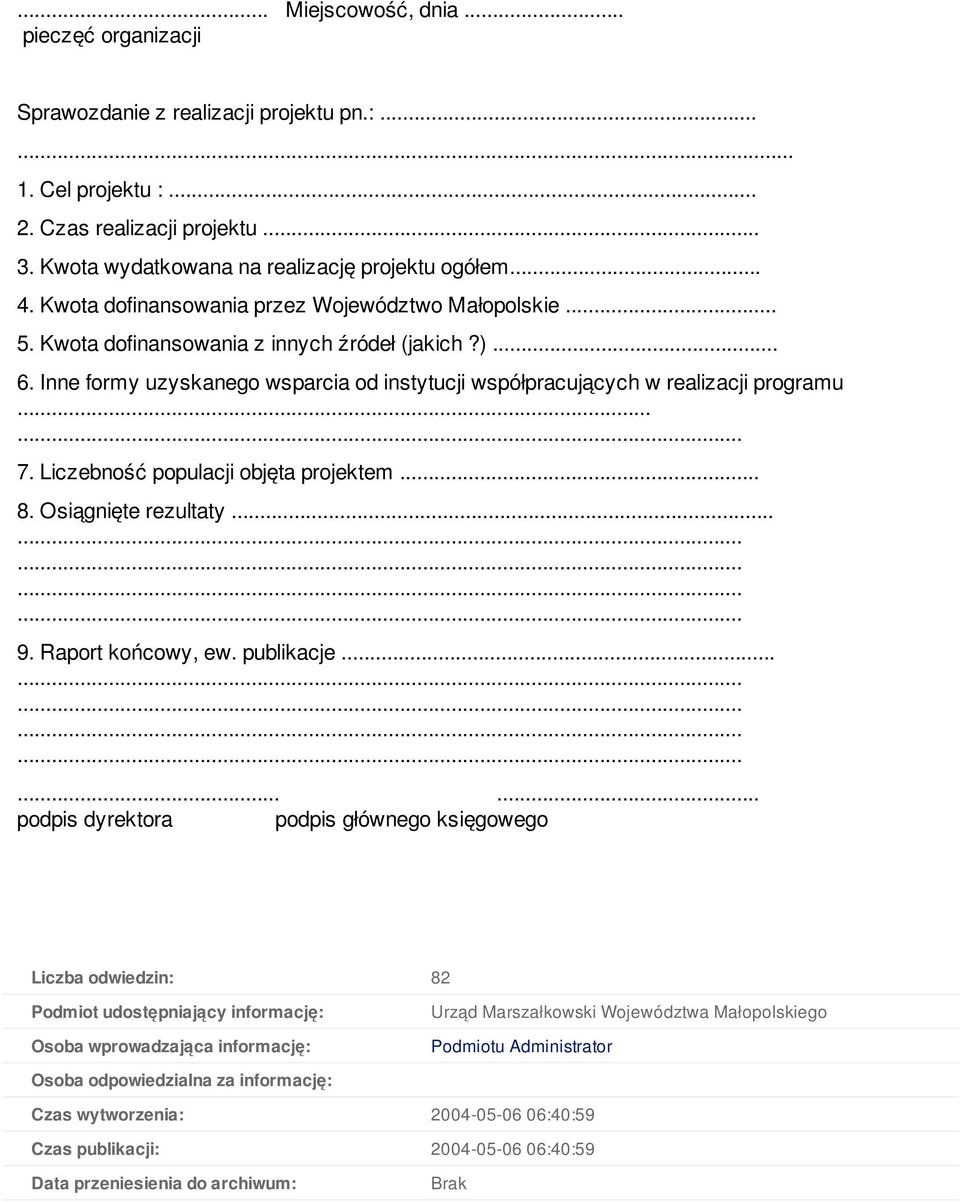 Liczebność populacji objęta projektem... 8. Osiągnięte rezultaty... 9. Raport końcowy, ew. publikacje.