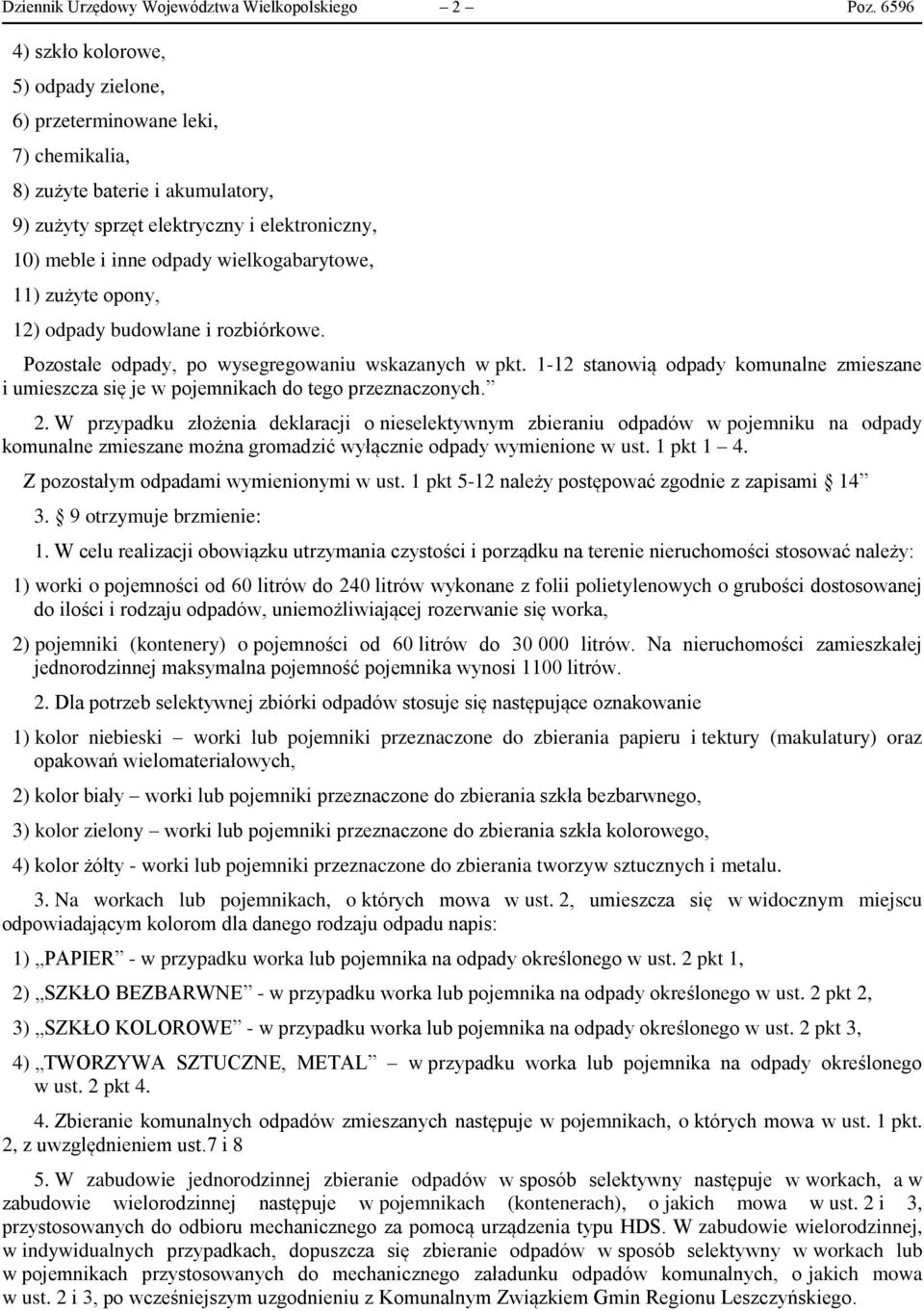 wielkogabarytowe, 11) zużyte opony, 12) odpady budowlane i rozbiórkowe. Pozostałe odpady, po wysegregowaniu wskazanych w pkt.