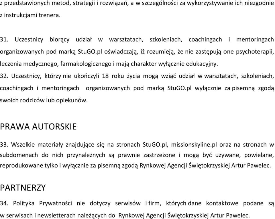 pl oświadczają, iż rozumieją, że nie zastępują one psychoterapii, leczenia medycznego, farmakologicznego i mają charakter wyłącznie edukacyjny. 32.