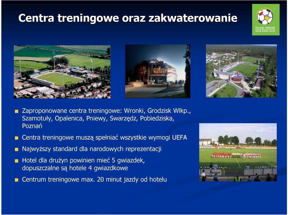 wszystkie wymogi UEFA NajwyŜszy standard dla narodowych reprezentacji Hotel dla druŝyn powinien
