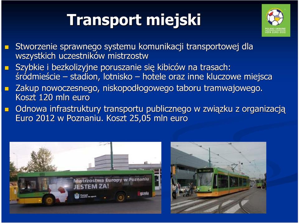 oraz inne kluczowe miejsca Zakup nowoczesnego, niskopodłogowego ogowego taboru tramwajowego.