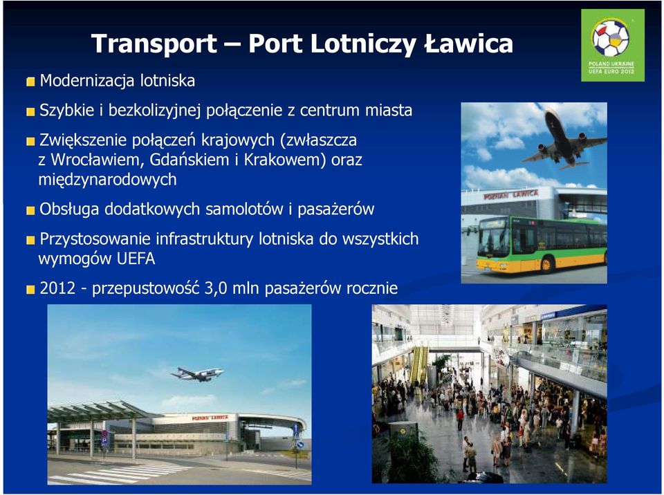 Krakowem) oraz międzynarodowych Obsługa dodatkowych samolotów i pasaŝerów Przystosowanie