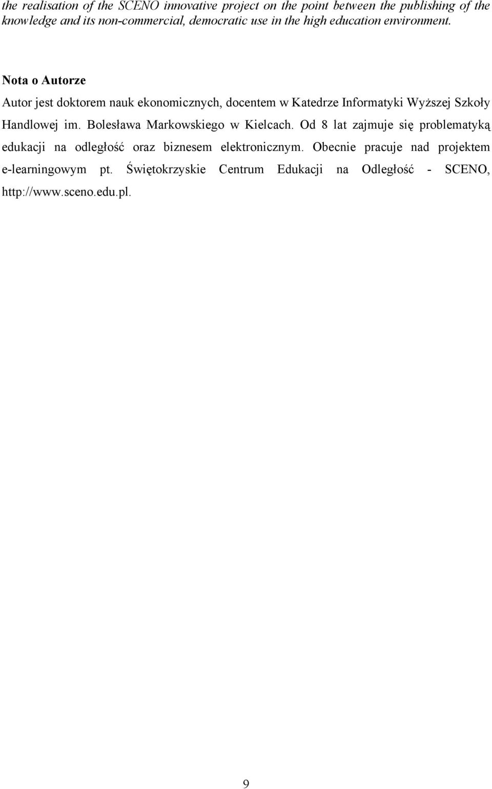 Nota o Autorze Autor jest doktorem nauk ekonomicznych, docentem w Katedrze Informatyki Wyższej Szkoły Handlowej im.