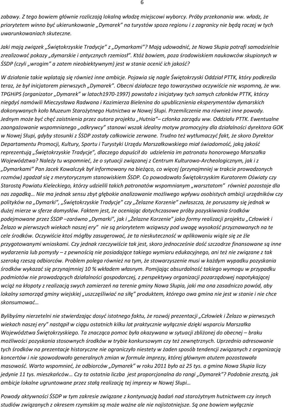 Mają udowodnić, że Nowa Słupia potrafi samodzielnie zrealizować pokazy dymarskie i antycznych rzemiosł.