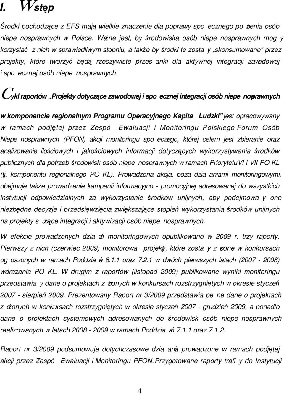 aktywnej integracji zawodowej i spoecznej osób niepenosprawnych.