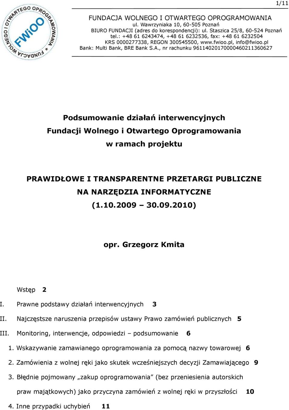Monitoring, interwencje, odpowiedzi podsumowanie 6 1. Wskazywanie zamawianego oprogramowania za pomocą nazwy towarowej 6 2.