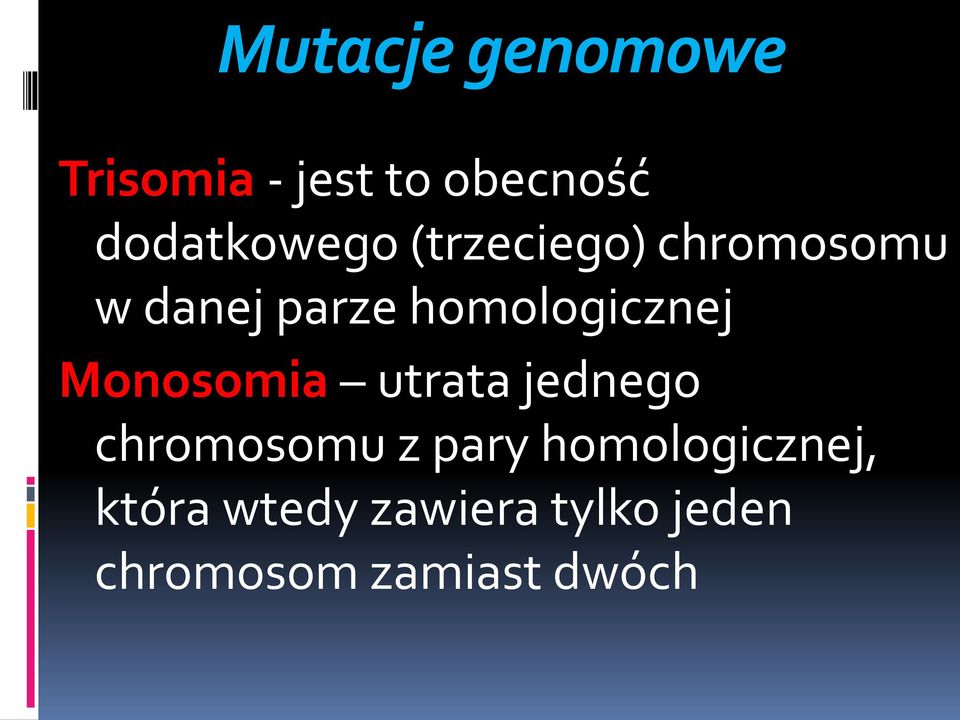homologicznej Monosomia utrata jednego chromosomu z