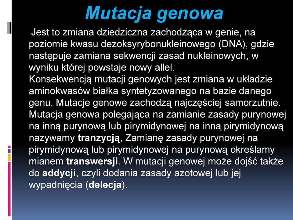 Mutacje genowe zachodzą najczęściej samorzutnie.