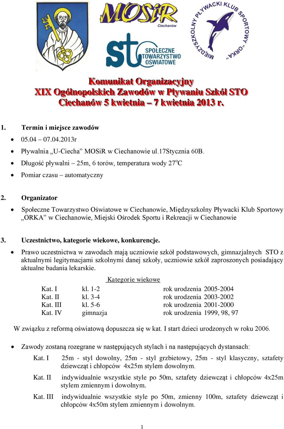 Organizator Społeczne Towarzystwo Oświatowe w Ciechanowie, Międzyszkolny Pływacki Klub Sportowy ORKA w Ciechanowie, Miejski Ośrodek Sportu i Rekreacji w Ciechanowie 3.