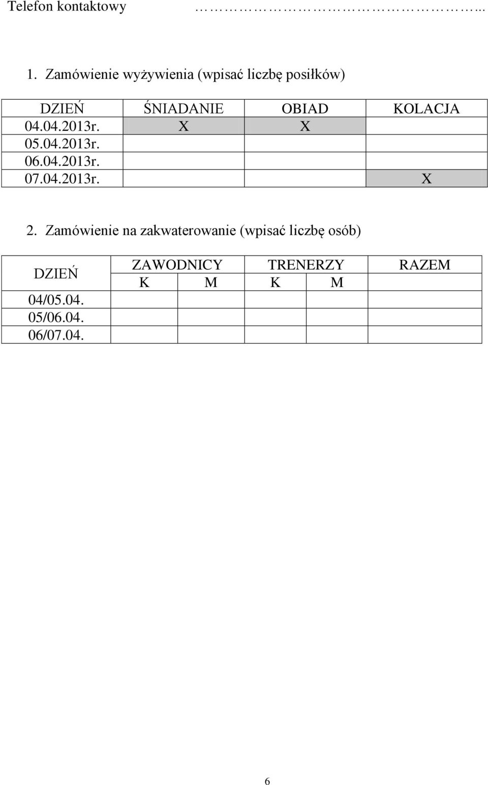 KOLACJA 04.04.2013r. X X 05.04.2013r. 06.04.2013r. 07.04.2013r. X 2.