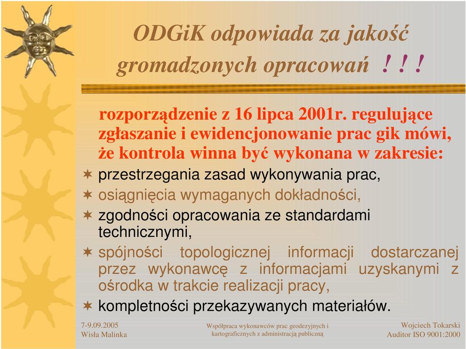 zasad wykonywania prac, osignicia wymaganych dokładnoci, zgodnoci opracowania ze standardami technicznymi, spójnoci