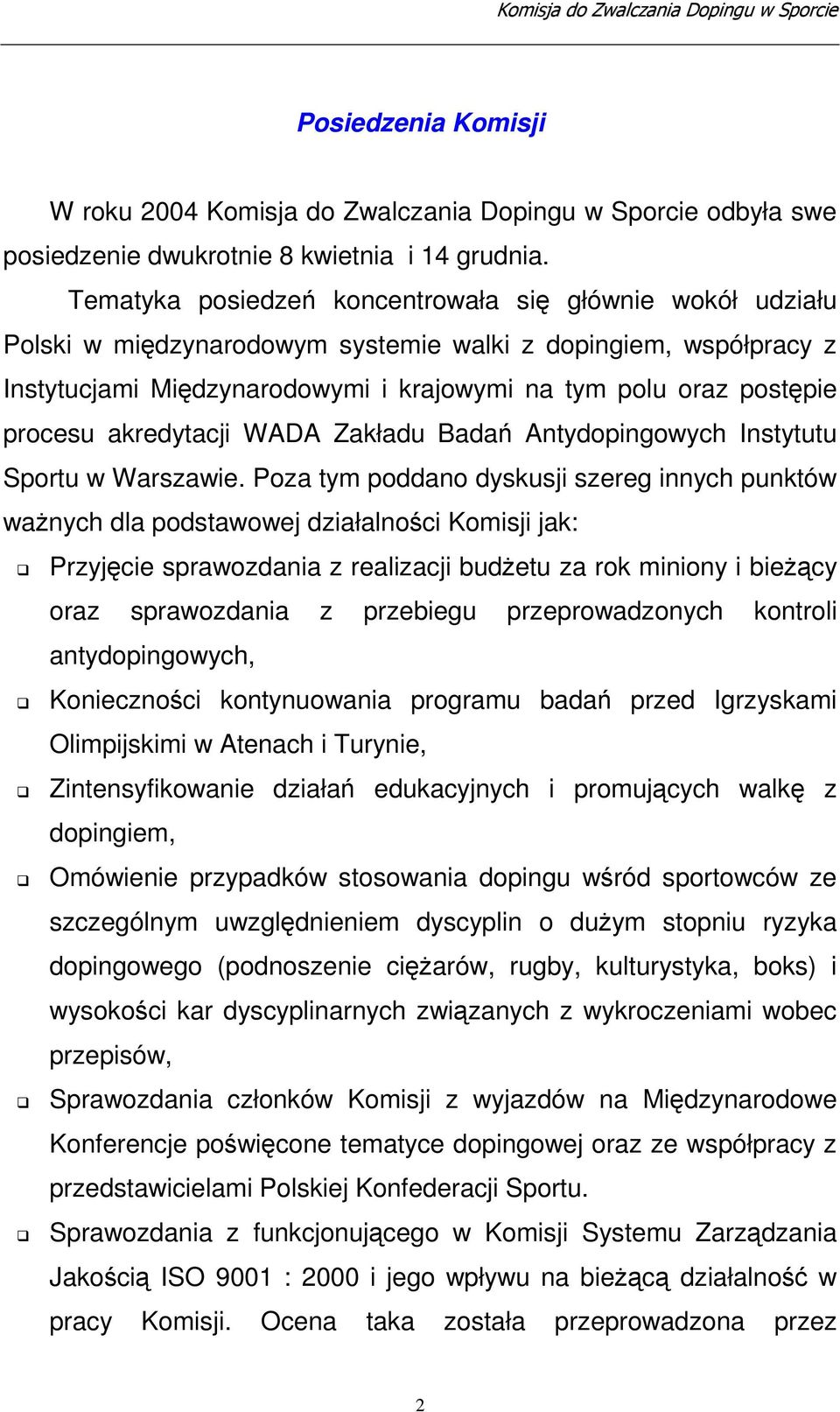 akredytacji WADA Zakładu Bada Antydopingowych Instytutu Sportu w Warszawie.