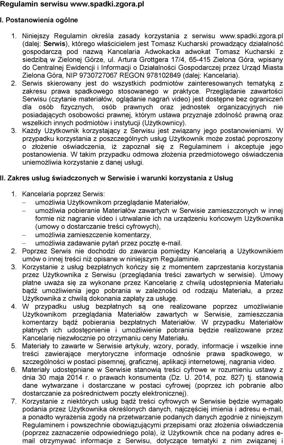 pl (dalej: Serwis), którego właścicielem jest Tomasz Kucharski prowadzący działalność gospodarczą pod nazwą Kancelaria Adwokacka adwokat Tomasz Kucharski z siedzibą w Zielonej Górze, ul.