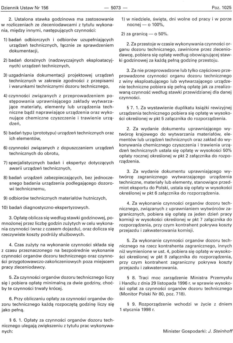 technicznych, łącznie ze sprawdzeniem dokumentacji, 2) badań doraźnych (nadzwyczajnych eksploatacyjnych) urządzeń technicznych, 3) uzgadniania dokumentacji projektowej urządzeń technicznych w