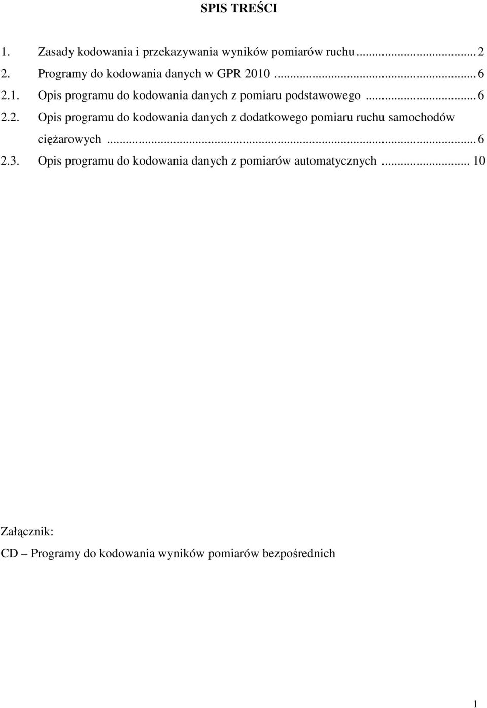 .. 6 2.2. Opis programu do kodowania danych z dodatkowego pomiaru ruchu samochodów cięŝarowych... 6 2.3.