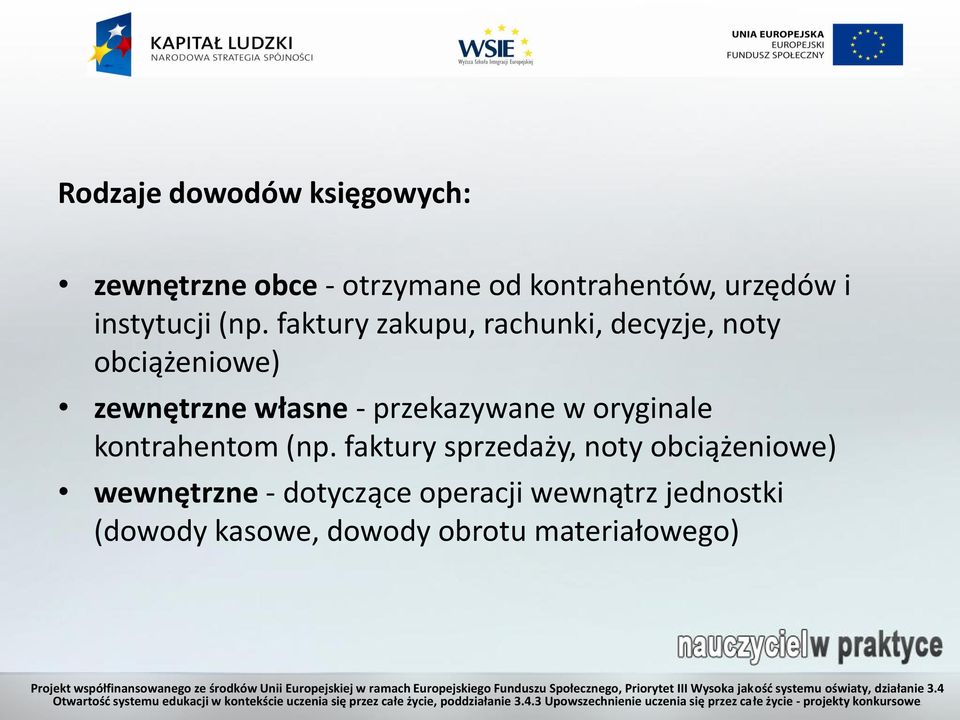 faktury zakupu, rachunki, decyzje, noty obciążeniowe) zewnętrzne własne - przekazywane