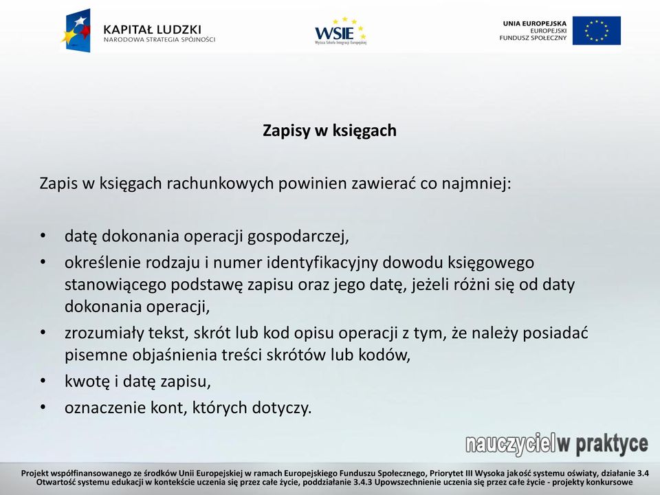 jego datę, jeżeli różni się od daty dokonania operacji, zrozumiały tekst, skrót lub kod opisu operacji z tym,