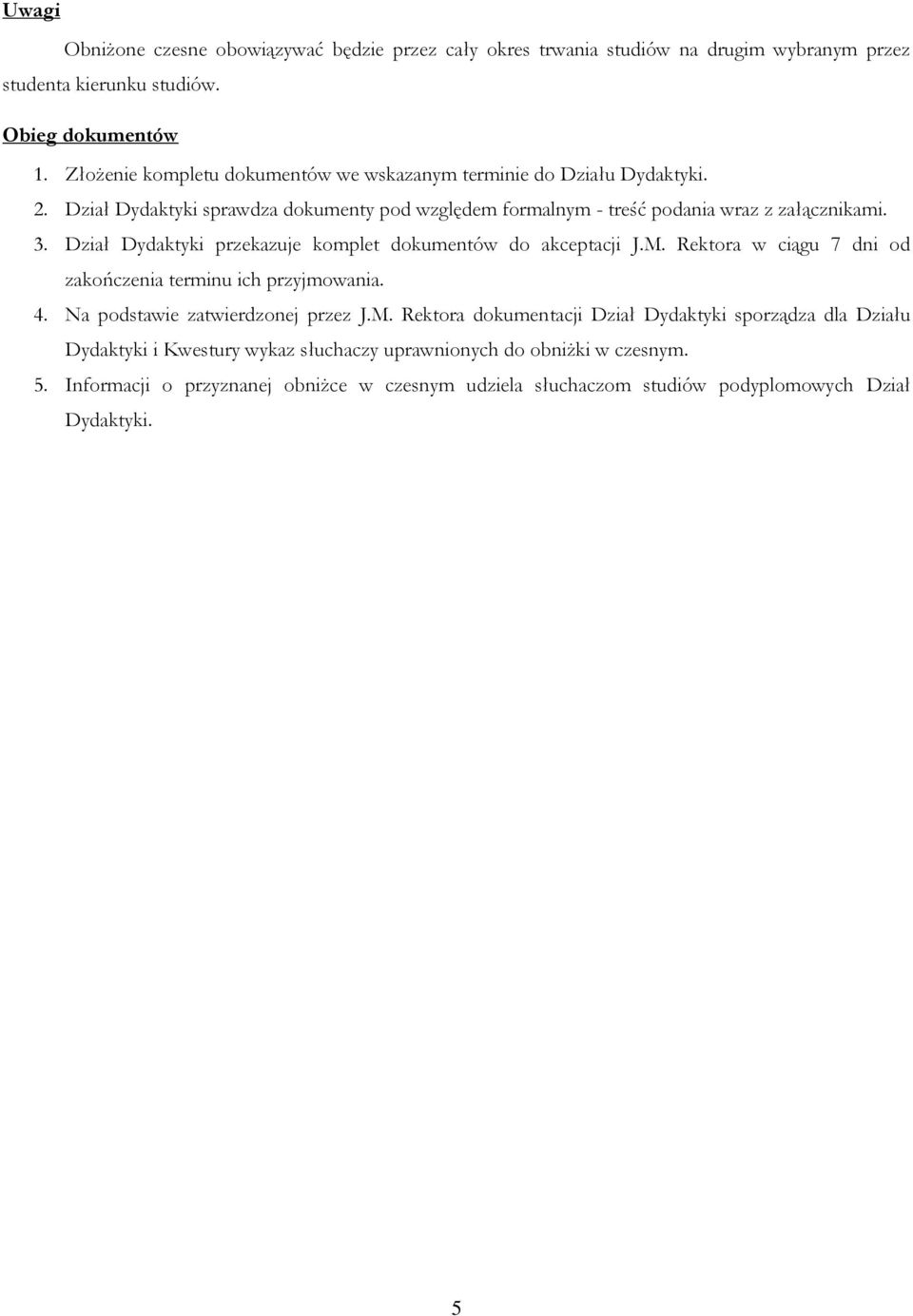 Dział Dydaktyki sprawdza dokumenty pod względem formalnym - treść podania wraz z