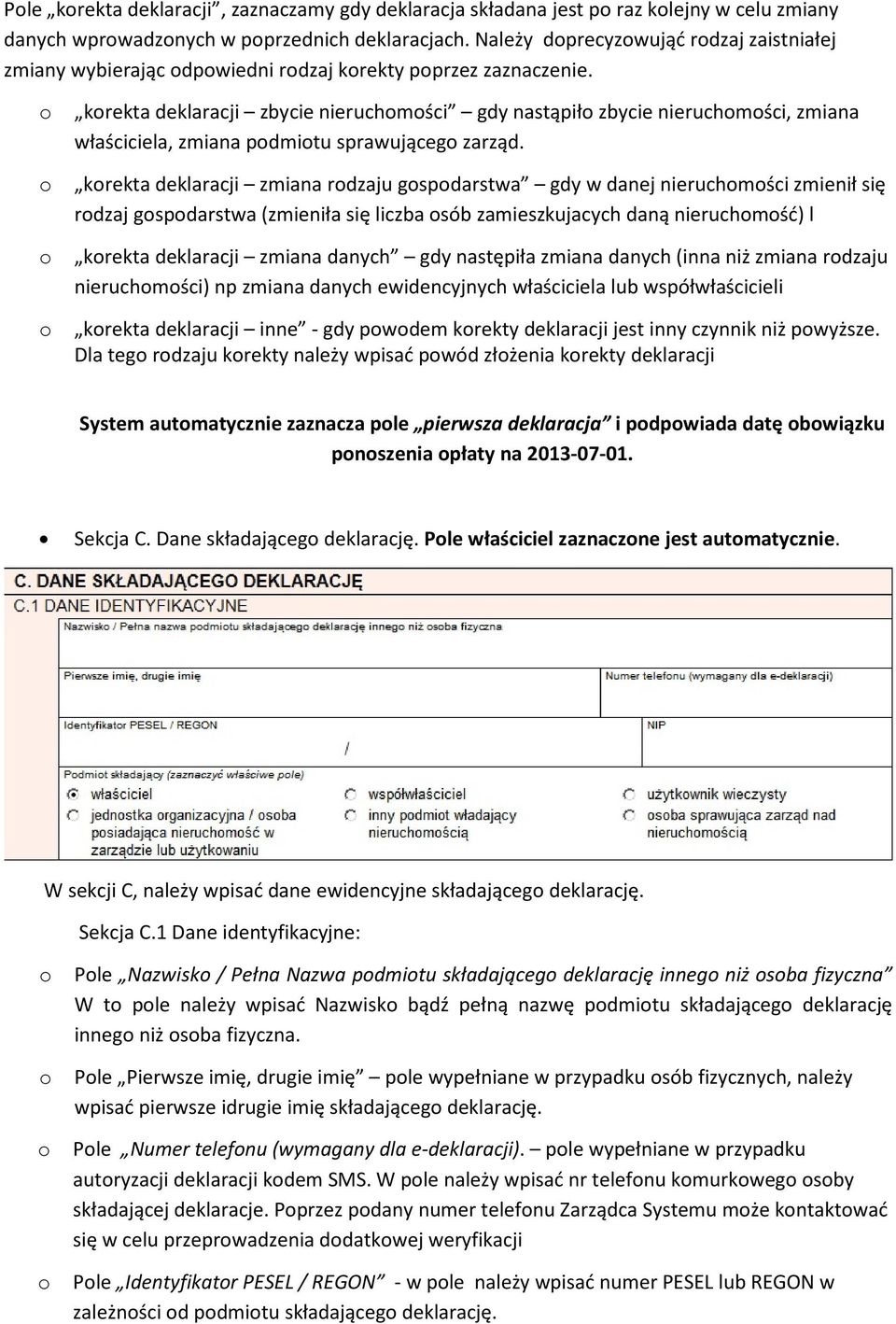 krekta deklaracji zbycie nieruchmści gdy nastąpił zbycie nieruchmści, zmiana właściciela, zmiana pdmitu sprawująceg zarząd.