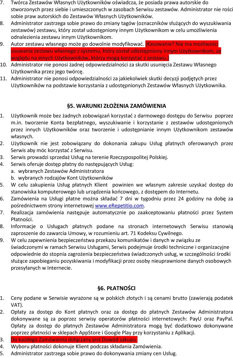 Administrator zastrzega sobie prawo do zmiany tagów (oznaczników służących do wyszukiwania zestawów) zestawu, który został udostępniony innym Użytkownikom w celu umożliwienia odnalezienia zestawu