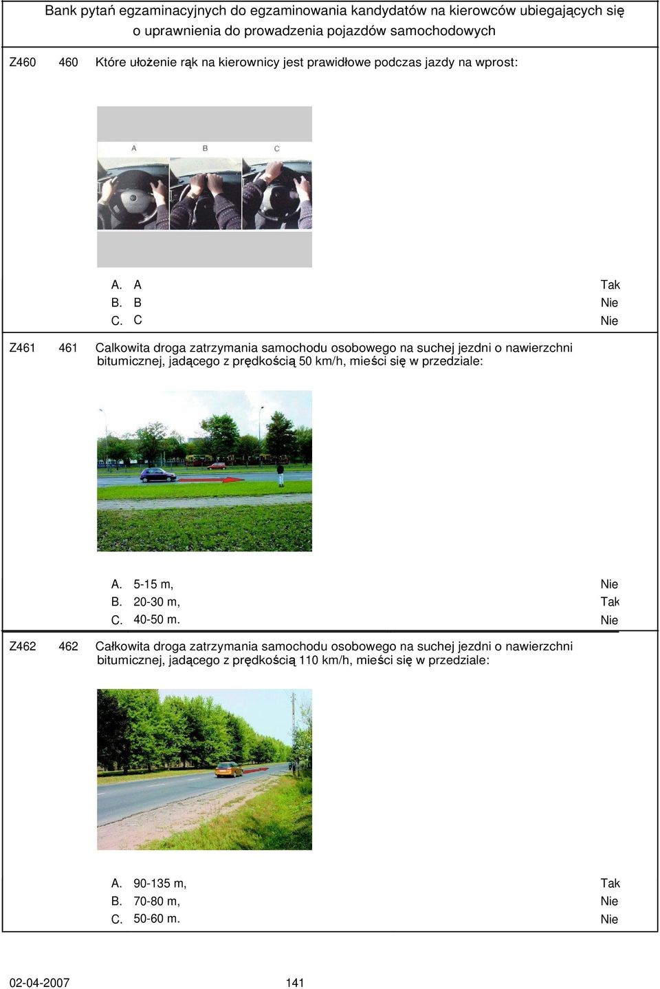 km/h, mieści się w przedziale: A. 5-15 m, Nie B. 20-30 m, Tak C. 40-50 m.