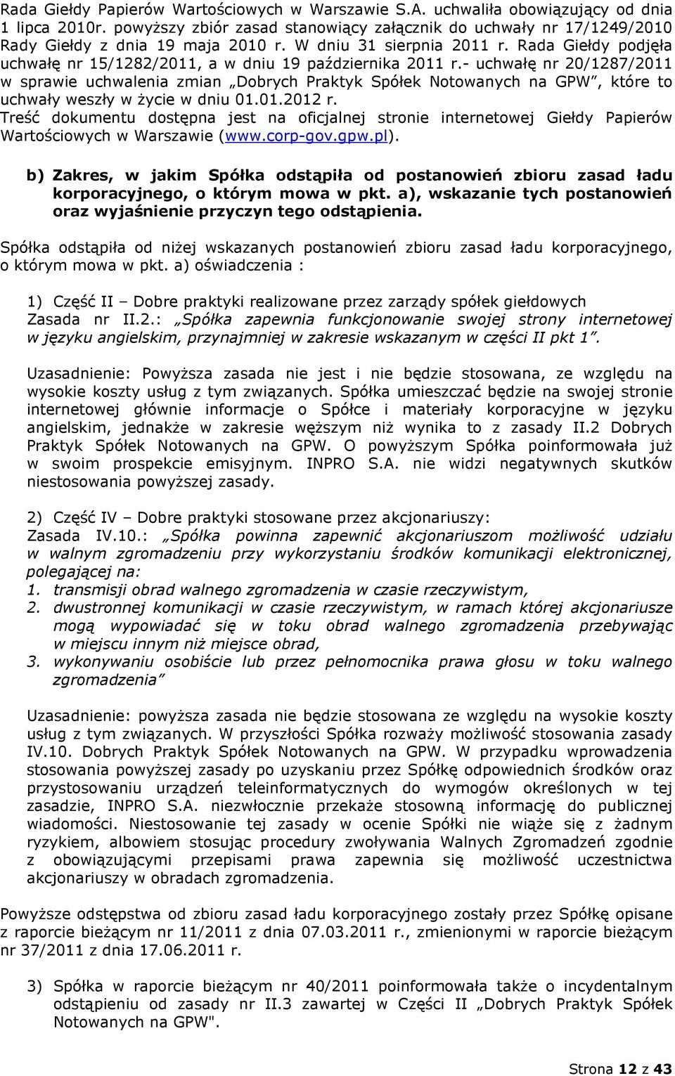 Rada Giełdy podjęła uchwałę nr 15/1282/2011, a w dniu 19 października 2011 r.