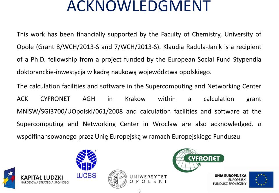 fellowship from a project funded by the European Social Fund Stypendia doktoranckie inwestycja w kadrę naukową województwa opolskiego.