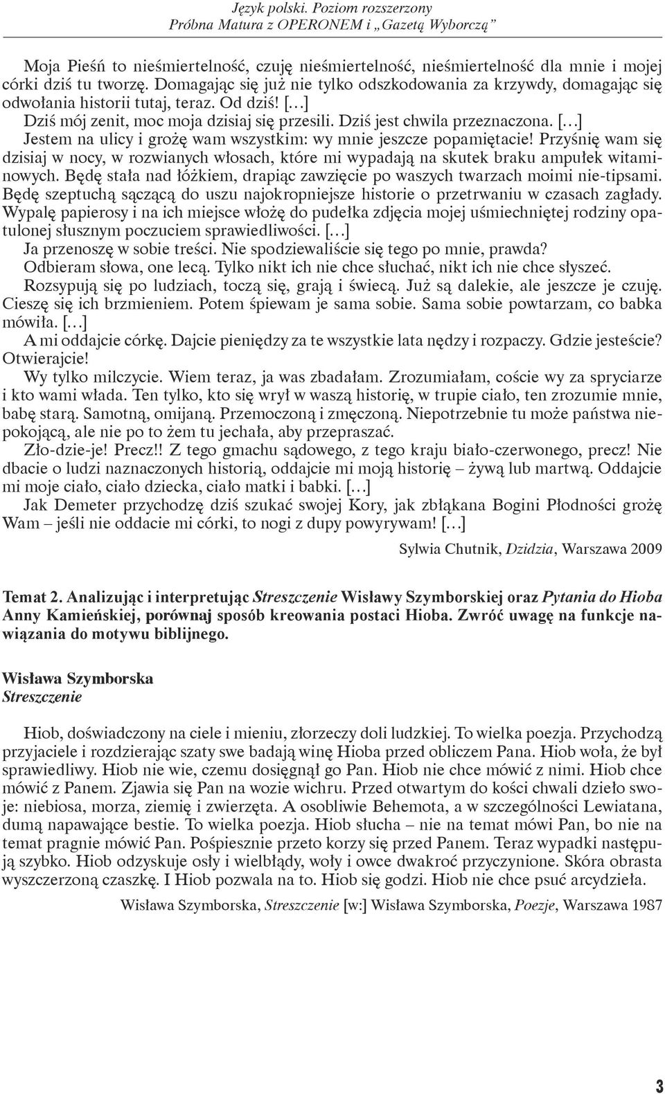 [ ] Jestem na ulicy i grożę wam wszystkim: wy mnie jeszcze popamiętacie! Przyśnię wam się dzisiaj w nocy, w rozwianych włosach, które mi wypadają na skutek braku ampułek witaminowych.