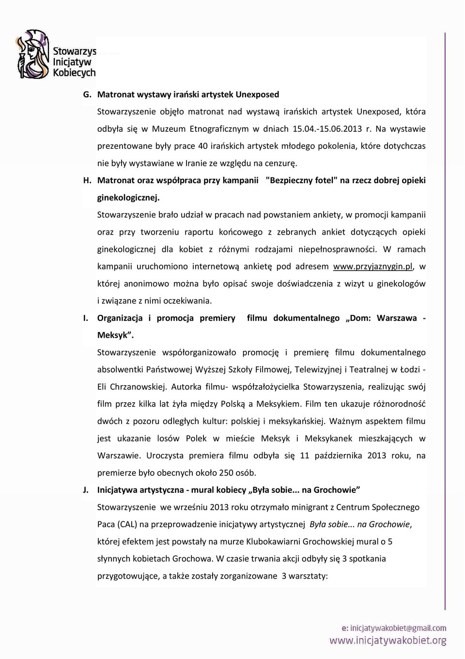 Matronat oraz współpraca przy kampanii "Bezpieczny fotel" na rzecz dobrej opieki ginekologicznej.