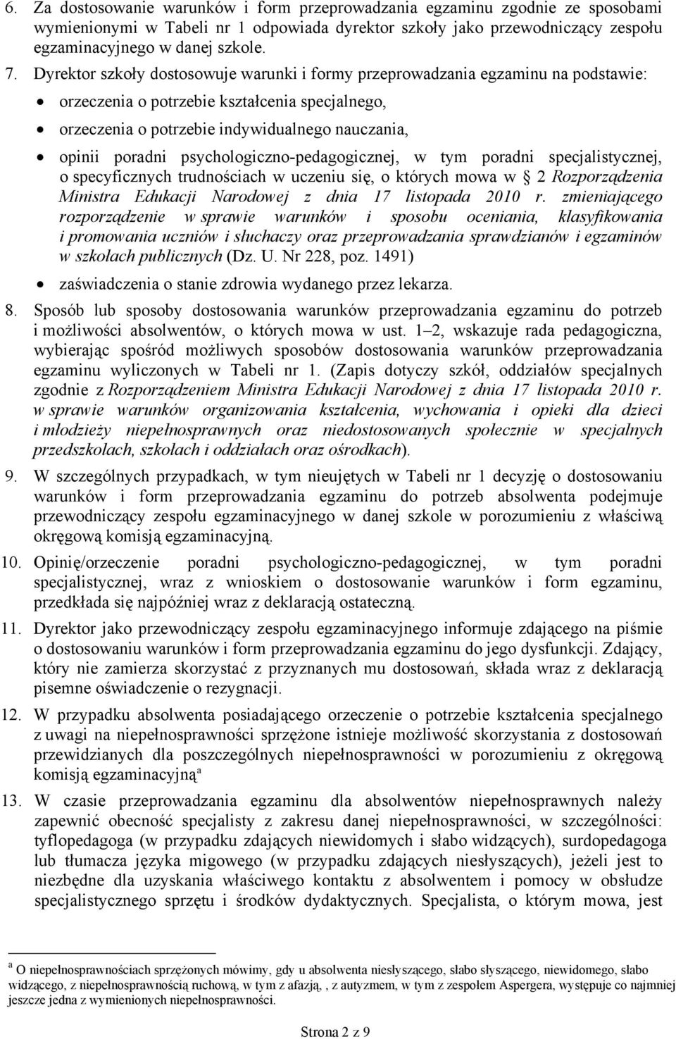 psychologiczno-pedagogicznej, w tym poradni specjalistycznej, o specyficznych trudnościach w uczeniu się, o których mowa w 2 Rozporządzenia Ministra Edukacji Narodowej z dnia 17 listopada 2010 r.