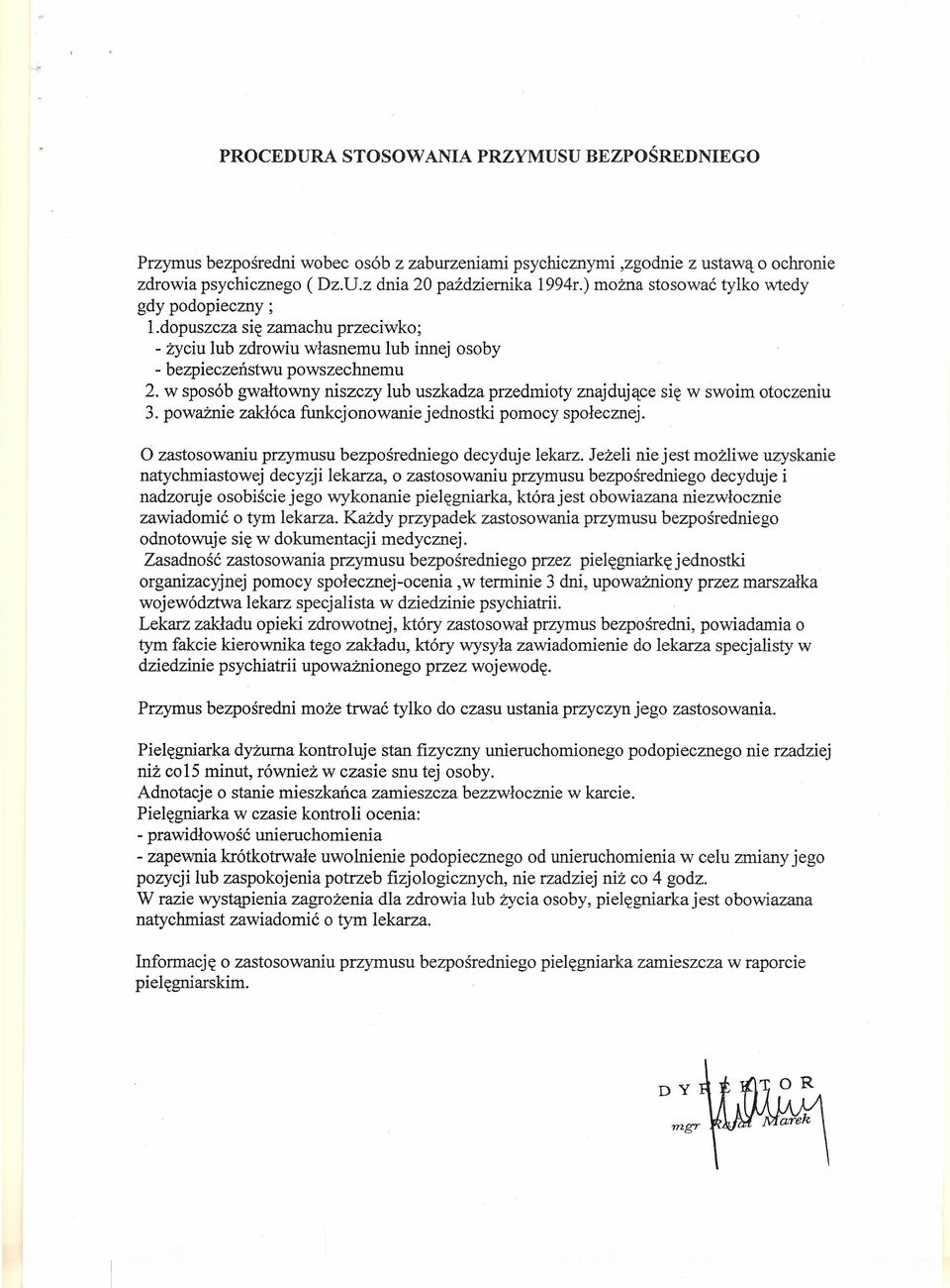 w sposób gwałtowny nszczy lub uszkadza przedmoty znajdujące sę w swom otoczenu 3. poważne zakłóca funkcjonowane jednostk pomocy społecznej. o zastosowanu przymusu bezpośrednego decyduje lekarz.