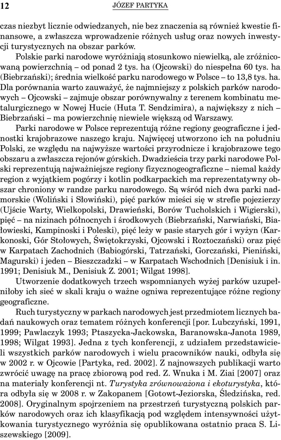 ha (Biebrzański); średnia wielkość parku narodowego w Polsce to 13,8 tys. ha.