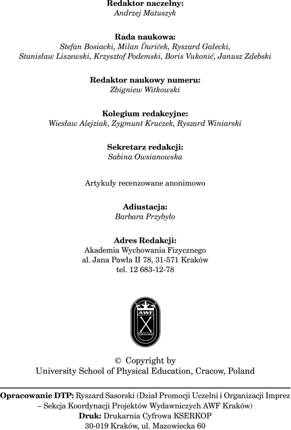 Barbara Przybyło Adres Redakcji: Akademia Wychowania Fizycznego al. Jana Pawła II 78, 31-571 Kraków tel.
