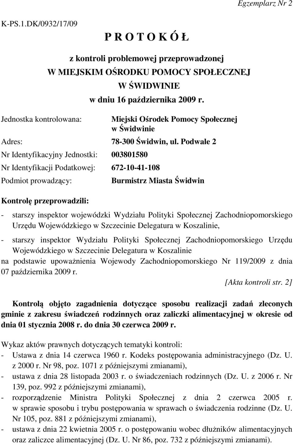 Podwale 2 Nr Identyfikacyjny Jednostki: 003801580 Nr Identyfikacji Podatkowej: 672-10-41-108 Podmiot prowadzący: Kontrolę przeprowadzili: Burmistrz Miasta Świdwin - starszy inspektor wojewódzki