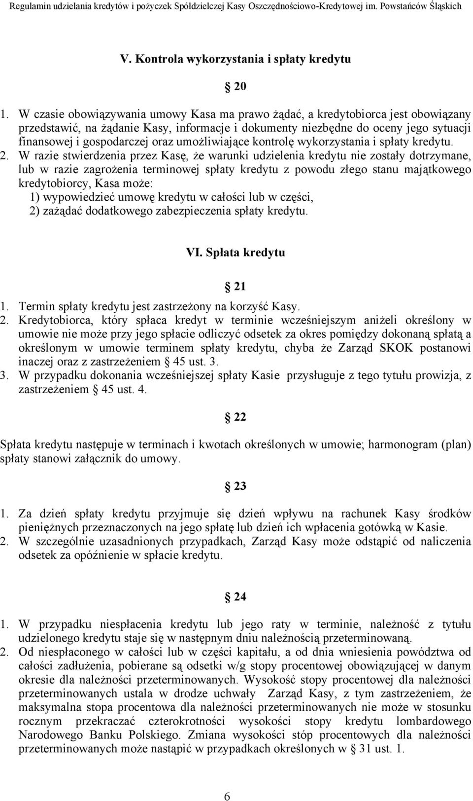 umożliwiające kontrolę wykorzystania i spłaty kredytu. 2.
