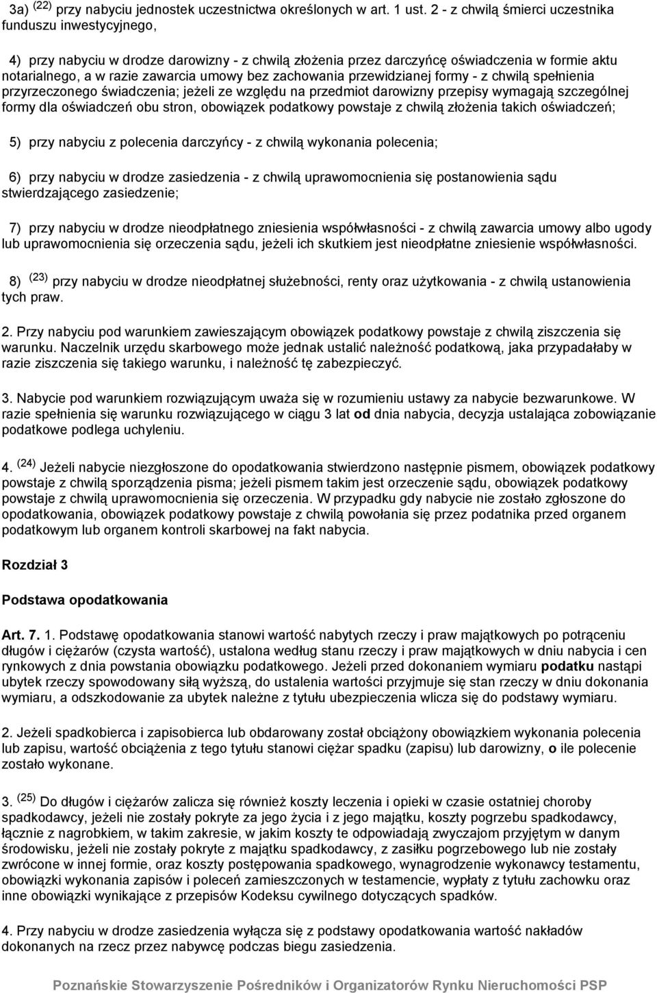 zachowania przewidzianej formy - z chwilą spełnienia przyrzeczonego świadczenia; jeżeli ze względu na przedmiot darowizny przepisy wymagają szczególnej formy dla oświadczeń obu stron, obowiązek