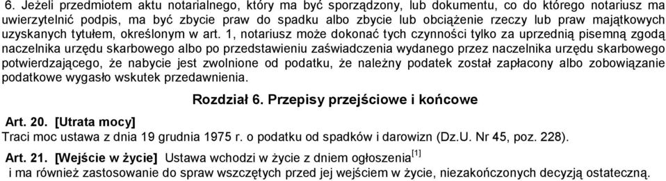 1, notariusz moŝe dokonać tych czynności tylko za uprzednią pisemną zgodą naczelnika urzędu skarbowego albo po przedstawieniu zaświadczenia wydanego przez naczelnika urzędu skarbowego