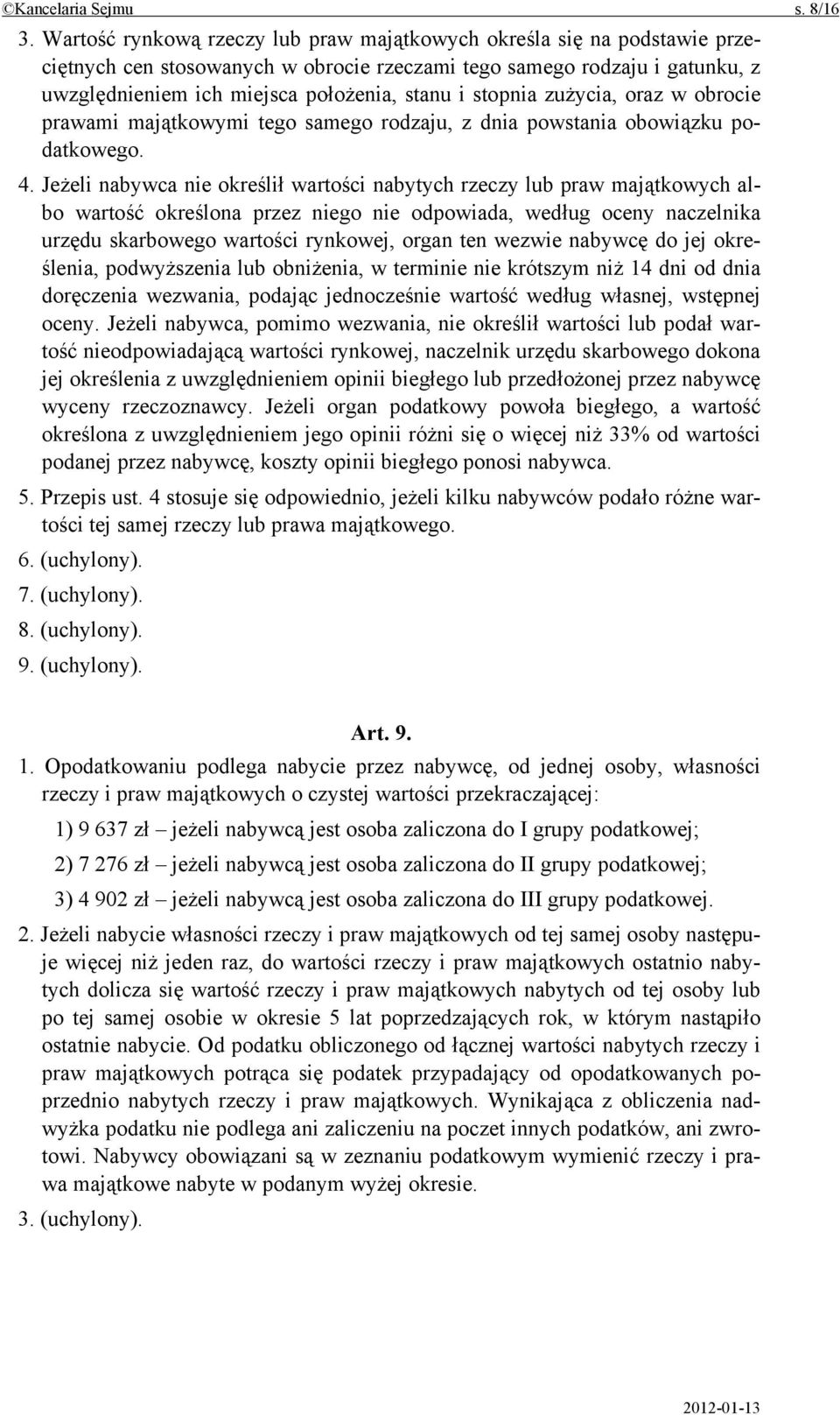 stopnia zużycia, oraz w obrocie prawami majątkowymi tego samego rodzaju, z dnia powstania obowiązku podatkowego. 4.