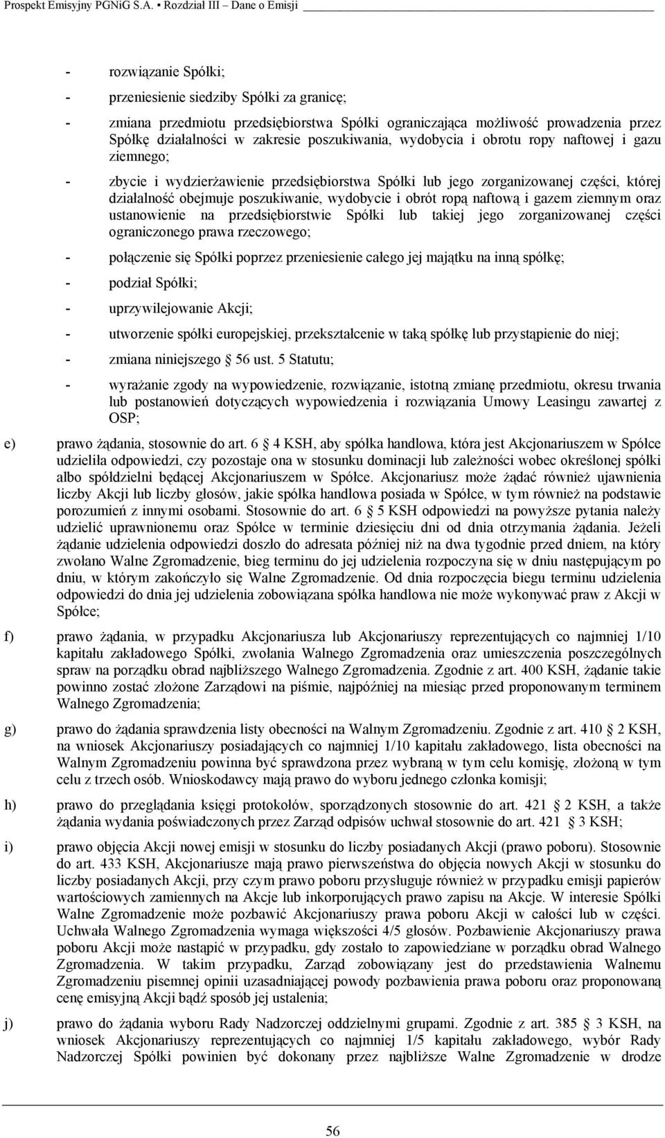 naftową i gazem ziemnym oraz ustanowienie na przedsiębiorstwie Spółki lub takiej jego zorganizowanej części ograniczonego prawa rzeczowego; - połączenie się Spółki poprzez przeniesienie całego jej