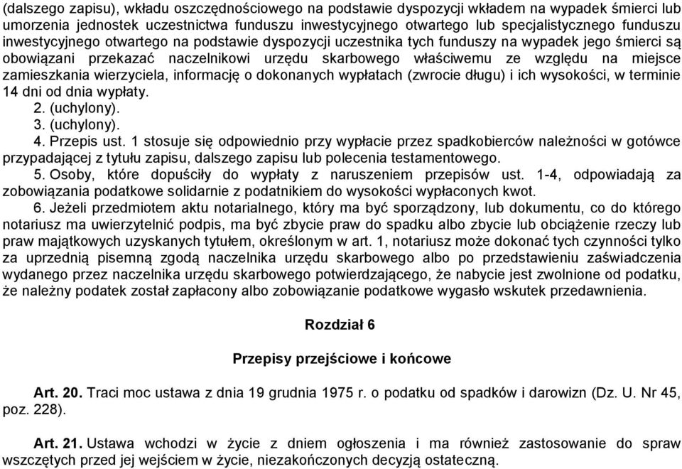 wierzyciela, informację o dokonanych wypłatach (zwrocie długu) i ich wysokości, w terminie 14 dni od dnia wypłaty. 2. (uchylony). 3. (uchylony). 4. Przepis ust.