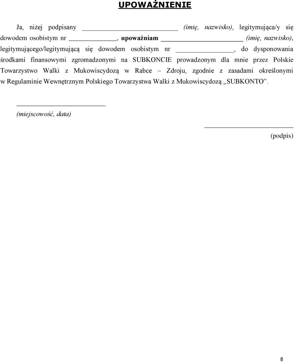 na SUBKONCIE prowadzonym dla mnie przez Polskie Towarzystwo Walki z Mukowiscydozą w Rabce Zdroju, zgodnie z zasadami