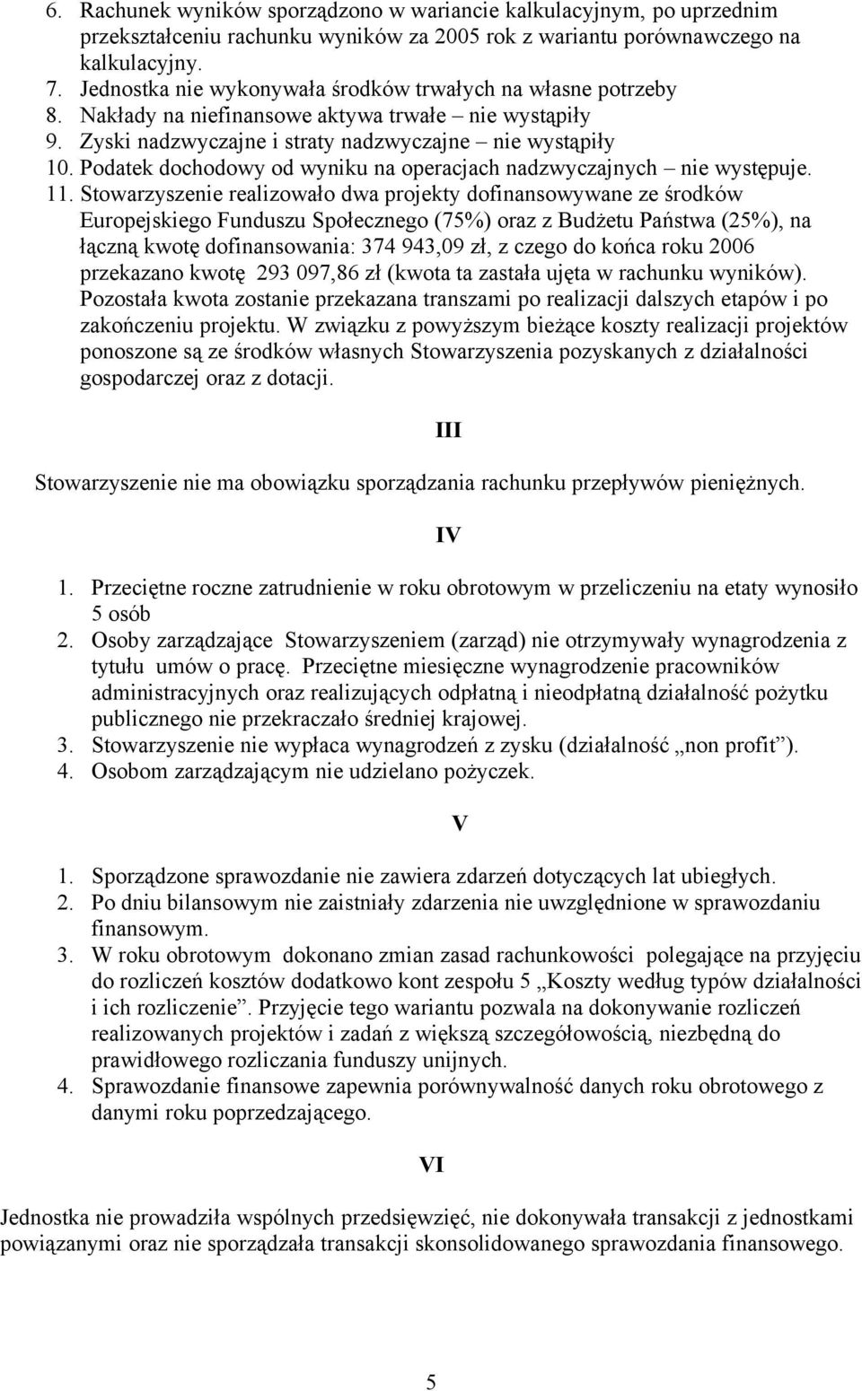 Podatek dochodowy od wyniku na operacjach nadzwyczajnych nie występuje. 11.