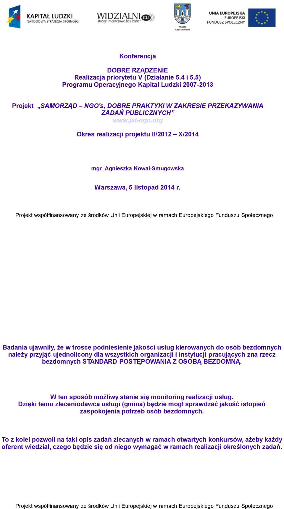 org Okres realizacji projektu II/2012 X/2014 mgr Agnieszka Kowal-Smugowska Warszawa, 5 listopad 2014 r.