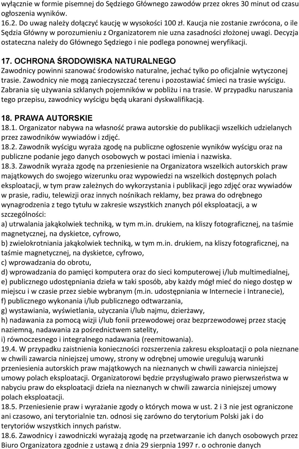 17. OCHRONA ŚRODOWISKA NATURALNEGO Zawodnicy powinni szanowad środowisko naturalne, jechad tylko po oficjalnie wytyczonej trasie.